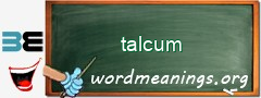 WordMeaning blackboard for talcum